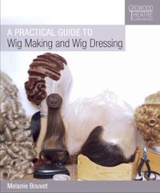 practical guide to wig making and wig dressing (ebook)-melanie bouvet-9781785004469