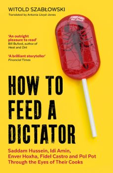 how to feed a dictator (ebook)-witold szablowski-9781785788369