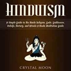 hinduism: a simple guide to the hindu religion, gods, goddesses, beliefs, history, and rituals + a hindu meditation guide-crystal moon-9781795410069