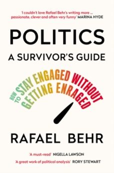 politics: a survivoras guide-rafael behr-9781838955069