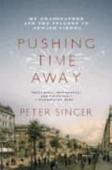 pushing time away: my grandfather and the tragedy of jewish vien na-peter singer-9781862076969