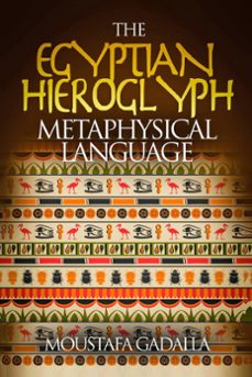 the egyptian hieroglyph metaphysical language (ebook)-moustafa gadalla-9781931446969