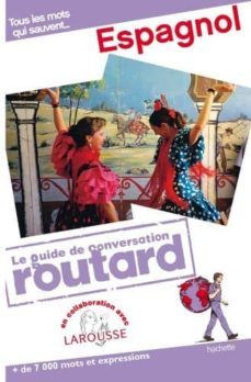 espagnol: tous les mots qui sauvent: + de 7.000 mots et expressio ns (le guide de conversation routard)-christelle berger rios-valerie katzaros-ignacio munoz bielsa-9782012453869