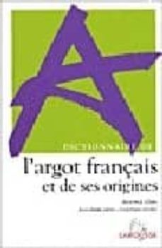 dictionnaire de l argot français et de ses origines-9782035320469