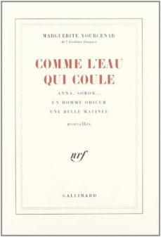 comme l eau qui coule-marguerite yourcenar-9782070217069