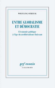 entre globalisme et democratie. leconomie politique a lage du neoliberalisme finissant (ebook)-wolfgang streeck-9782072973369