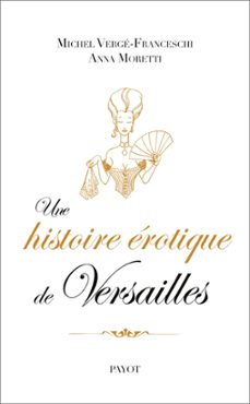 une histoire erotique de versailles (ebook)-michel verge franceschi-anna moretti-9782228913669