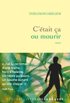 c était ça ou mourir (prix méduse 2026, le prix strasbourg espoir cic 2026 et le prix première plume 2026; prix du roman fnac 2026-thelyson orelien-9782246847069