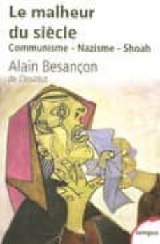 le malheur du siecle: communisme, nazisme, shoah-alain besançon-9782262022969