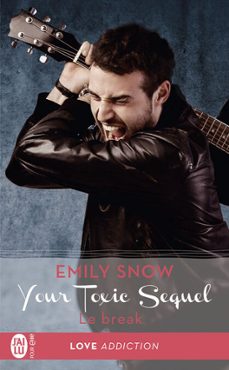 your toxic sequel (tome 1.5) - le break (ebook)-emily snow-9782290117569