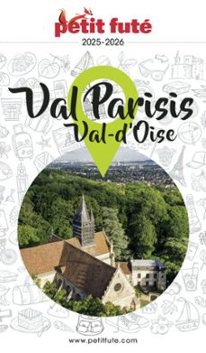 guide val parisis 2024/2025 petit fute: val-d'oise (ebook)-dominique auzias-jean paul labourdette-9782305107769