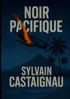 noir pacifique (ebook)-sylvain castaignau-9782322672769