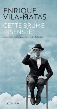 cette brume insensee-enrique vila matas-9782330139469