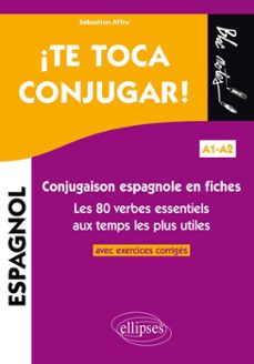 ¡te toca conjugar! conjugaison espagnole en fiches avec exercices corriges. les 80 verbes essentiels aux temps les plus utiles. a1-a2 (ebook)-9782340091269