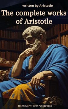 the complete works of aristotle (ebook)-zenith ivory tower publications-9782386918469