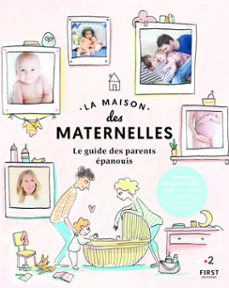 Imagen Principal de La maison des maternelles. Le guide des parents épanouis