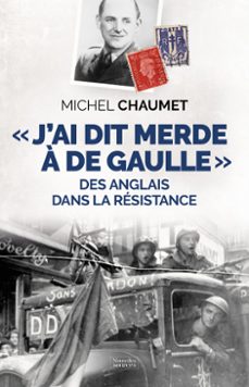 j'ai dit merde a de gaulle  : des anglais dans la resistance (ebook)-michel chaumet-9782490839469