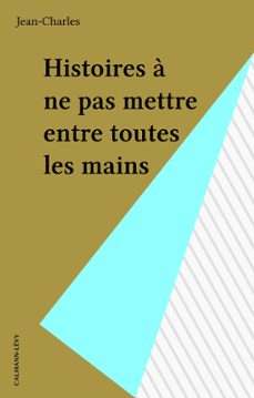 histoires a ne pas mettre entre toutes les mains (ebook)-9782702175569