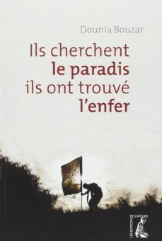 ils cherchent le paradis, ils ont trouve l enfer-dounia bouzar-9782708242869