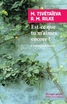 est-ce que tu m'aimes encore ? (ebook)-marina tsvetaieva-rainer maria rilke-9782743645069