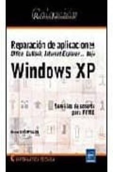 reparacion de aplicaciones office, outlook, internet explorer baj o windows xp: servicios de soporte para pyme (recursos informaticos)-9782746030169