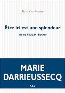 etre ici est une splendeur, vie de paula m. becker-9782818039069