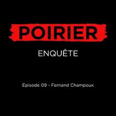poirier enquete episode 09: fernand champoux (audiolibro)-pierre couture-johanne de bellefeuille-9782925387169