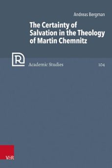 the certainty of salvation in the theology of martin chemnitz (ebook)-andreas bergman-9783647502069