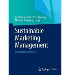 sustainable marketing management: grundlagen und cases-heribert meffert-peter kenning-9783658024369