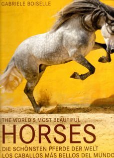 the world s most beautiful horses / los caballos mas bellos del mundo (ed. bilingüe)-gabriele boiselle-9783741920769