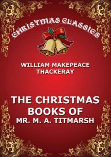 the christmas book of mr. titmarsh (ebook)-william makepeace thackeray-9783849647469