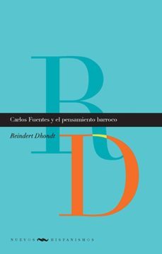 carlos fuentes y el pensamiento barroco (ebook)-reindert dhondt-9783954872169