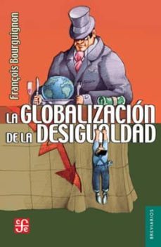 la globalizacion de la desigualdad-françois bourguignon-9786071648969