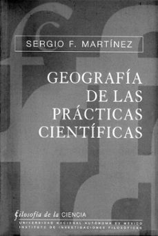 geografia de las practicas cientificas. racionalidad, heuristica y normatividad (ebook)-sergio f. martinez-9786073059169