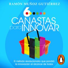 seis canastas para innovar (audiolibro)-ramon muñoz gutierrez-9786073194969