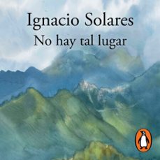no hay tal lugar (audiolibro)-ignacio solares-9786073872669