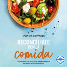 reconciliate con la comida (audiolibro)-monica hefferan-9786073923569