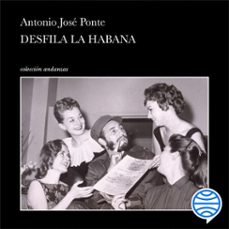 desfila la habana (audiolibro)-antonio jose ponte-9786073939669