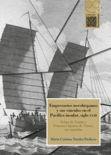 empresarios novohispanos y sus vínculos en el pacífico insular, siglo xviii (ebook)-maria cristina torales pacheco-9786078560769