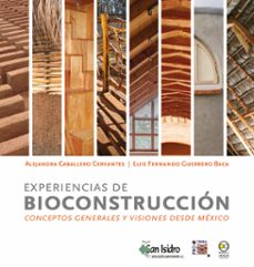 experiencias de bioconstruccion: conceptos generales y visiones desde mexico (ebook)-alejandra caballero cervantes-luis fernando guerrero baca-9786078781669