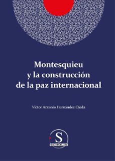 montesquieu y la construccion de la paz internacional (ebook)-víctor antonio hernández ojeda-9786079946869