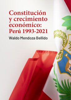 constitución y crecimiento económico: perú 1993-2021 (ebook)-waldo mendoza-9786123178369