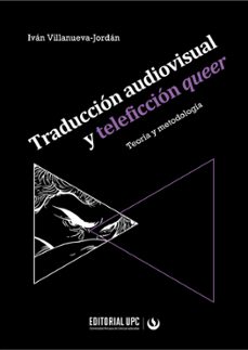 traduccion audiovisual y teleficcion queer (ebook)-iván villanueva-jordán-9786123185169