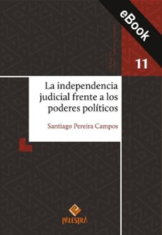 la independencia judicial frente a los poderes politicos (ebook)-santiago pereira campos-9786123254469