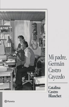 mi padre german castro caycedo (ebook)-catalina castro blanchet-9786287715769