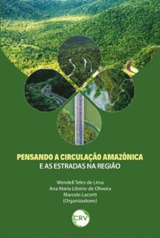pensando a circulaço amazonica e as estradas na regio (ebook)-wendell teles de lima-ana maria libório de oliveira-marcelo lacortt-9786525178769