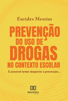 prevenço do uso de drogas no contexto escolar (ebook)-eurides messias-9786525229669