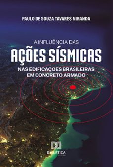 a influencia das açes sismicas nas edificaçes brasileiras em concreto armado (ebook)-paulo de souza tavares miranda-9786525259369