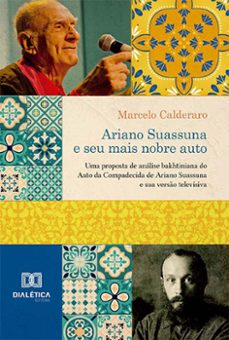 ariano suassuna e seu mais nobre auto (ebook)-marcelo calderaro-9786525279169