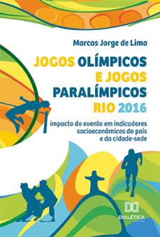 jogos olímpicos e jogos paralímpicos rio 2016 (ebook)-marcos jorge de lima-9786525293769